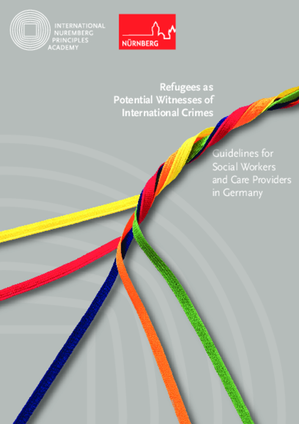Refugees as Potential Witnesses of International Crimes: Guidelines for Social Workers and Care Providers in Germany